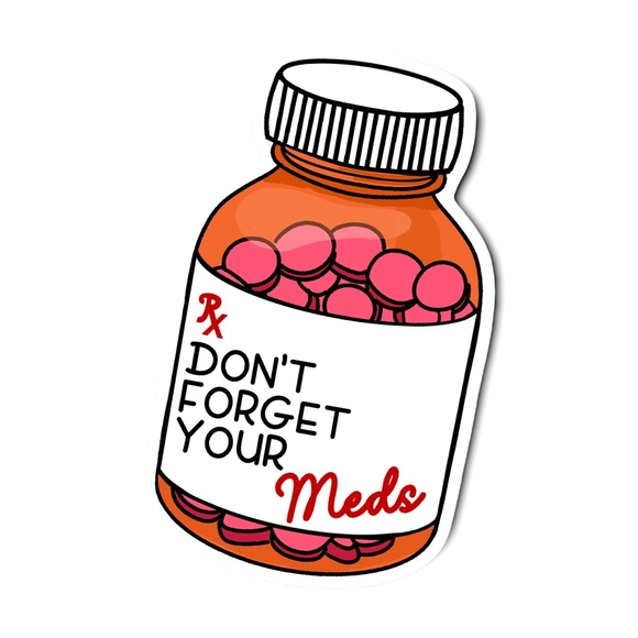 Handmade Other - 5/$15 Don't Forget Your Meds Sticker